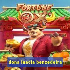 dona inacia benzedeira